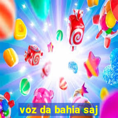 voz da bahia saj